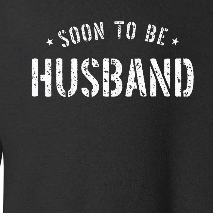 Soon To Be Husband Future Husband Toddler Sweatshirt