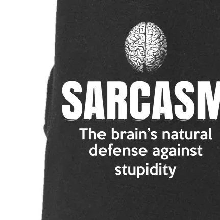 Sarcasm The BrainS Natural Defense Against Stupidity Doggie 3-End Fleece Hoodie