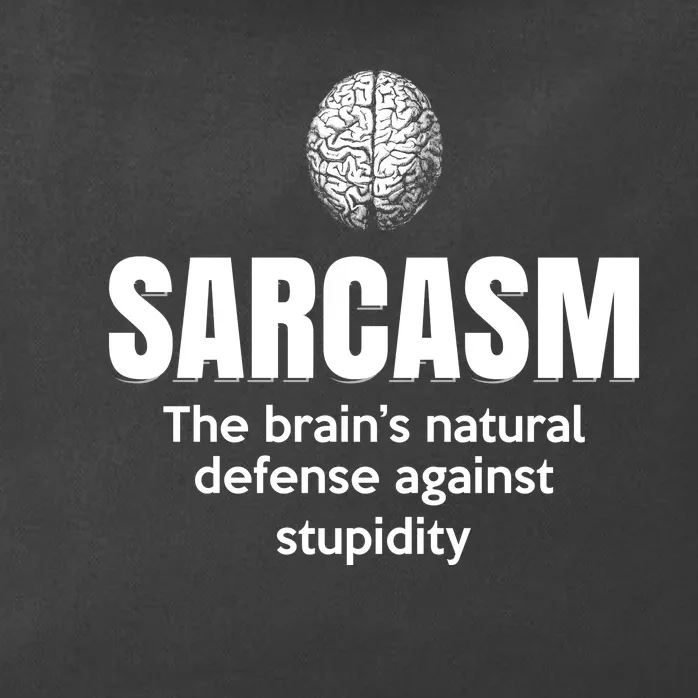 Sarcasm The BrainS Natural Defense Against Stupidity Zip Tote Bag