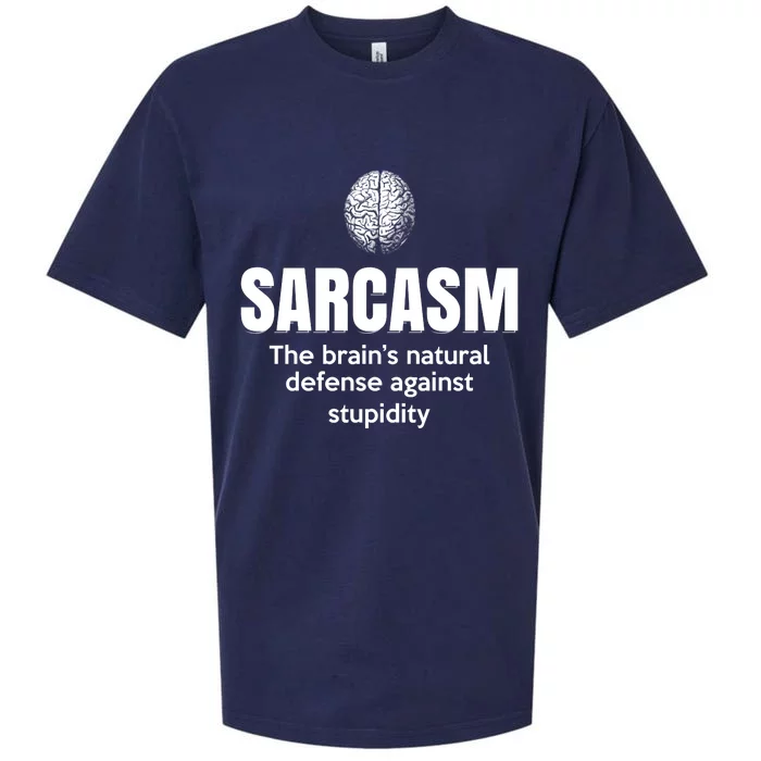 Sarcasm The BrainS Natural Defense Against Stupidity Sueded Cloud Jersey T-Shirt