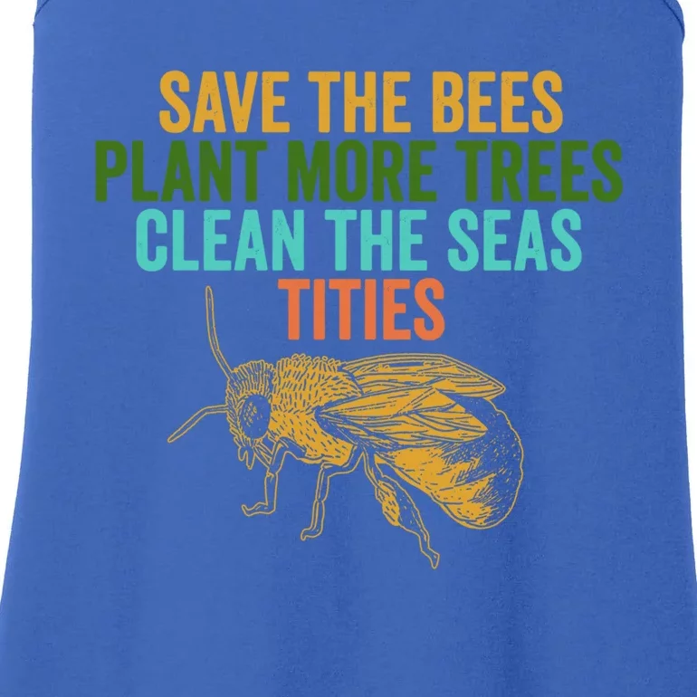 Save The Bees Plant More Trees Clean The Seas Funny Titties Gift Ladies Essential Tank