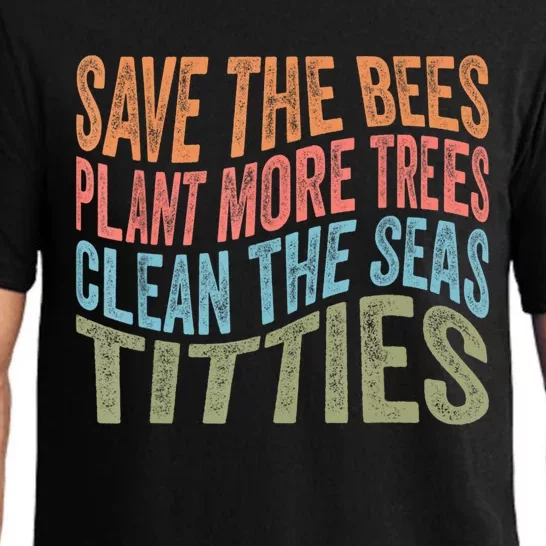 Save The Bees Plant More Trees Clean The Seas Titties Pajama Set