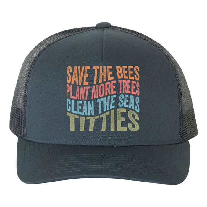 Save The Bees Plant More Trees Clean The Seas Titties Yupoong Adult 5-Panel Trucker Hat