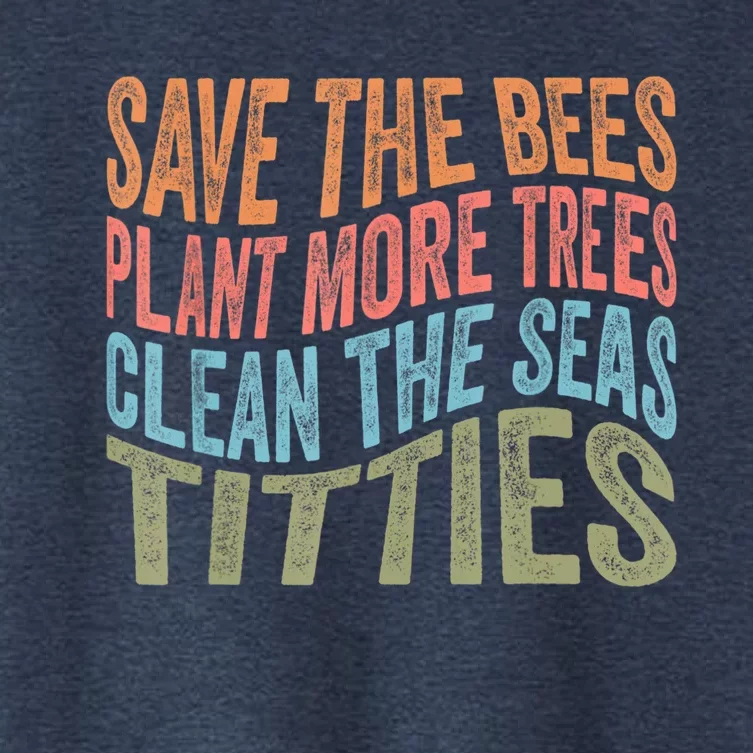 Save The Bees Plant More Trees Clean The Seas Titties Women's Crop Top Tee