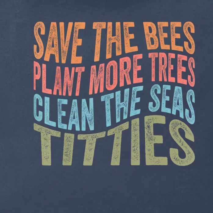 Save The Bees Plant More Trees Clean The Seas Titties Zip Tote Bag