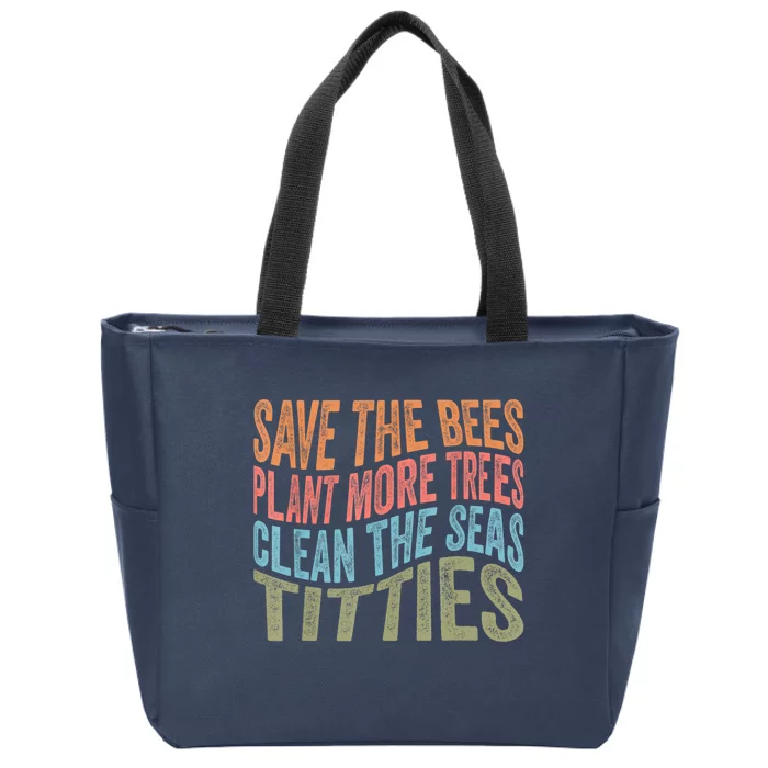 Save The Bees Plant More Trees Clean The Seas Titties Zip Tote Bag