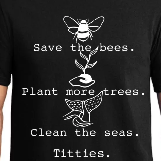 Save The Bees Plant More Trees Clean The Seas Titties Funny Gift Pajama Set