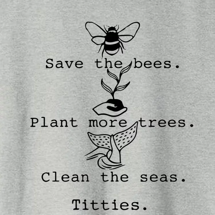 Save The Bees Plant More Trees Clean The Seas Titties Funny Gift Women's Crop Top Tee