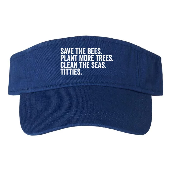 Save The Bees Plant More Trees Clean The Seas Titties Cool Gift Valucap Bio-Washed Visor