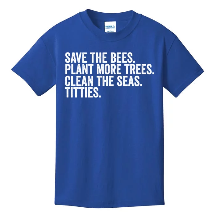 Save The Bees Plant More Trees Clean The Seas Titties Cool Gift Kids T-Shirt