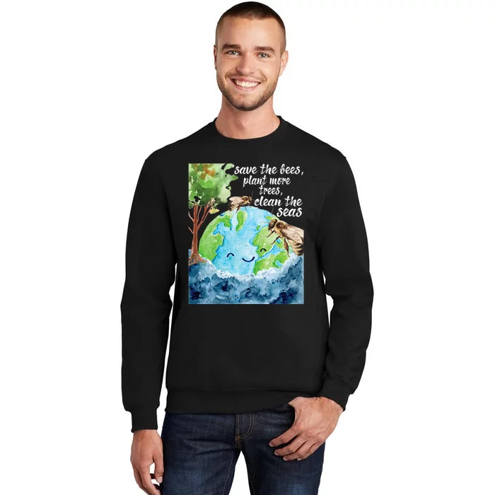 Save The Bees Environmental Protection Earth Day Climate Tall Sweatshirt