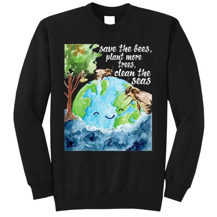 Save The Bees Environmental Protection Earth Day Climate Tall Sweatshirt