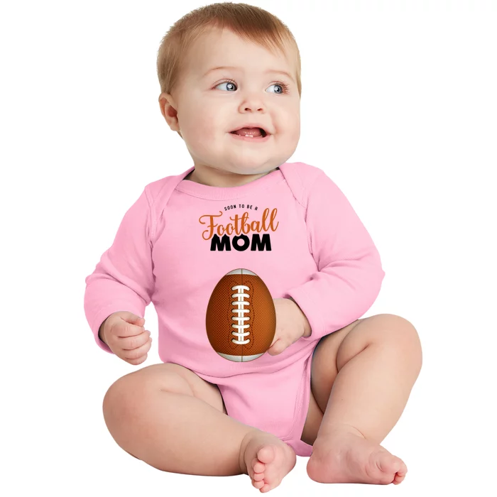 Soon To Be A Football Mom Baby Long Sleeve Bodysuit