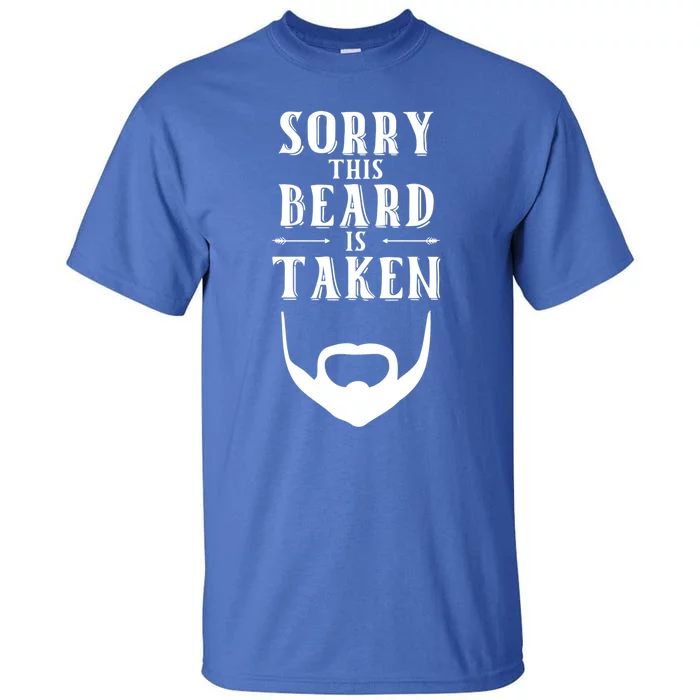 Sorry This Beard Is Taken Gift Valentines Day Gift Tall T-Shirt