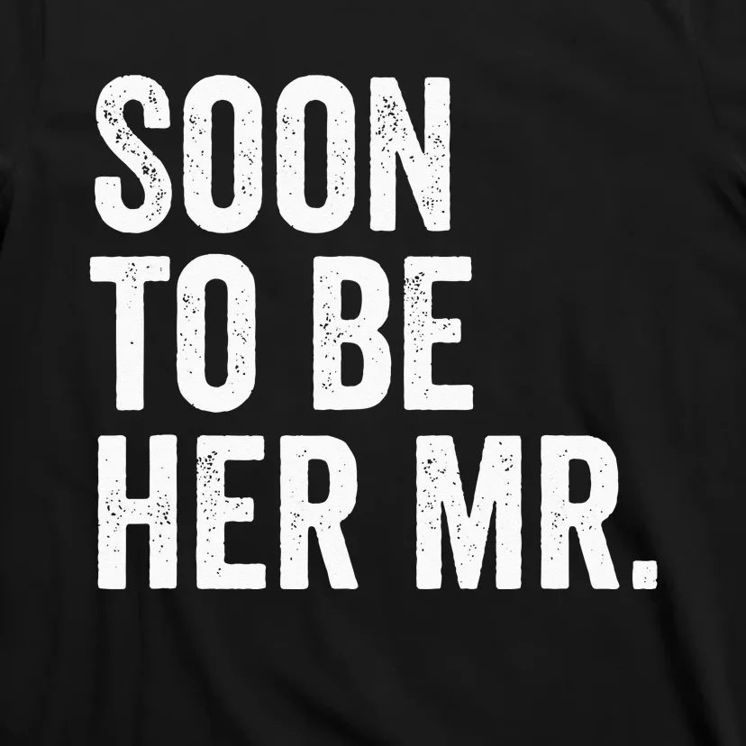 Soon To Be Her Mr Future Husband Gifts From Bride T-Shirt