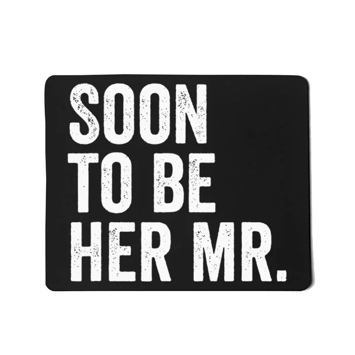 Soon To Be Her Mr Future Husband Gifts From Bride Mousepad