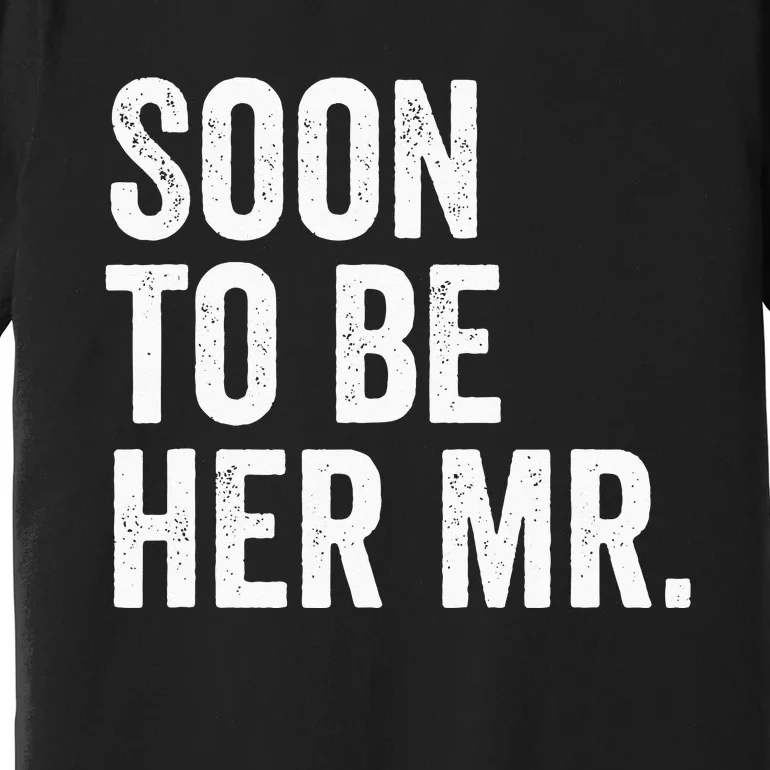 Soon To Be Her Mr Future Husband Gifts From Bride Premium T-Shirt