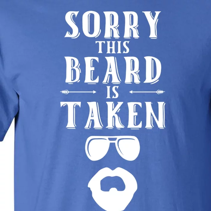 Sorry This Beard Is Taken Gift Valentines Day Gift Tall T-Shirt