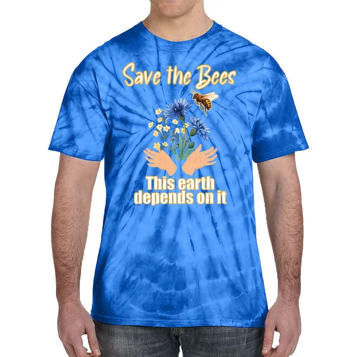 Save The Bees This Earth Depends On It Earth Life Gift Tie-Dye T-Shirt