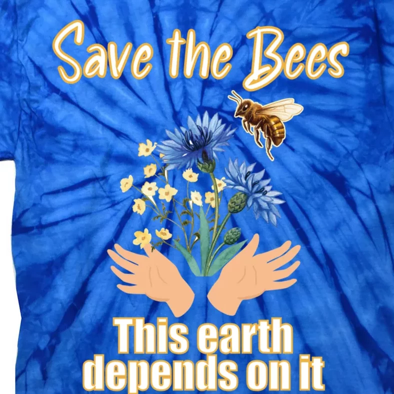 Save The Bees This Earth Depends On It Earth Life Gift Tie-Dye T-Shirt