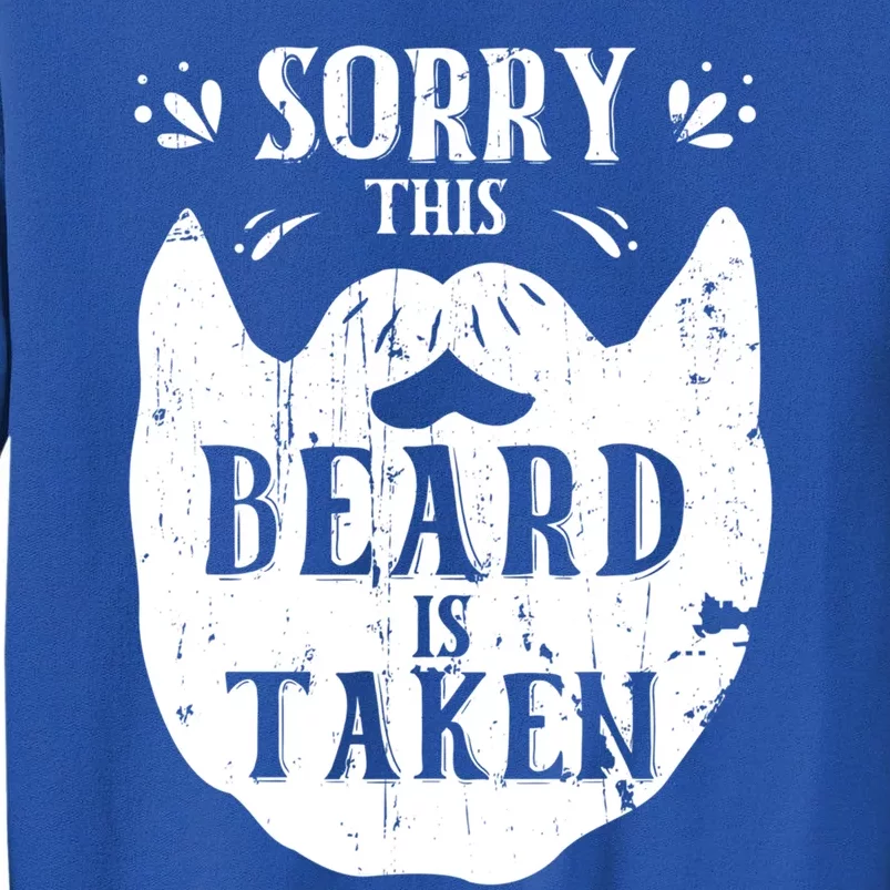 Sorry This Beard Is Taken Gift Valentines Day Gift Tall Sweatshirt