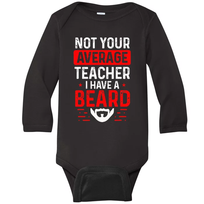 School Teacher Beards Not Your Average Bearded Teacher Baby Long Sleeve Bodysuit