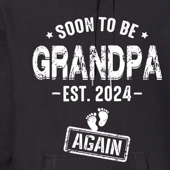 Soon To Be Grandpa Again Promoted To Grandpa Again 2024 Premium Hoodie