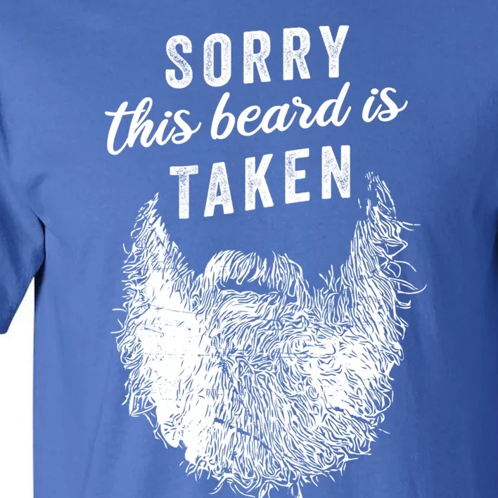 Sorry This Beard Is Taken Gift Valentines Day Gift Tall T-Shirt