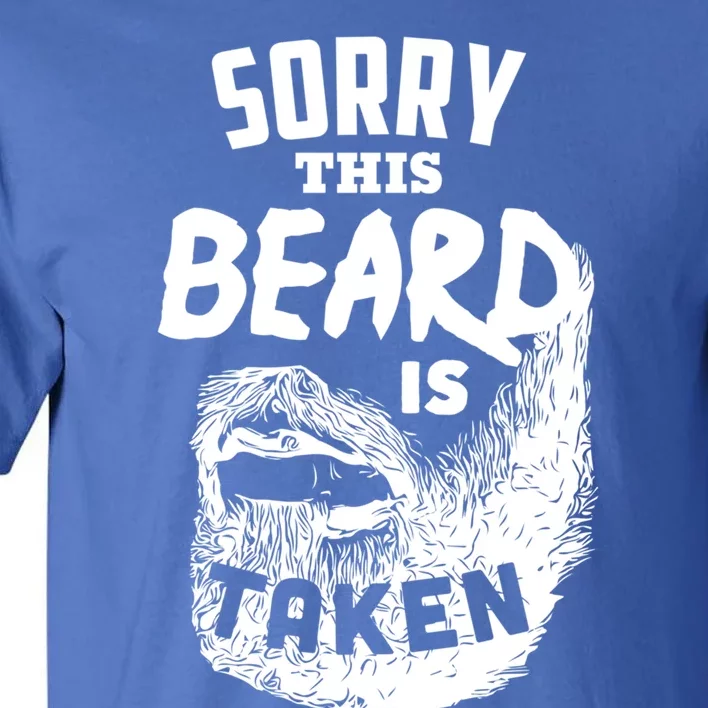 Sorry This Beard Is Taken Meaningful Gift Valentines Day Gift Tall T-Shirt