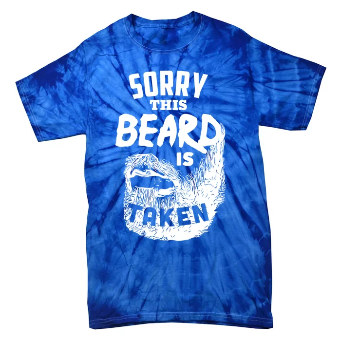 Sorry This Beard Is Taken Meaningful Gift Valentines Day Gift Tie-Dye T-Shirt