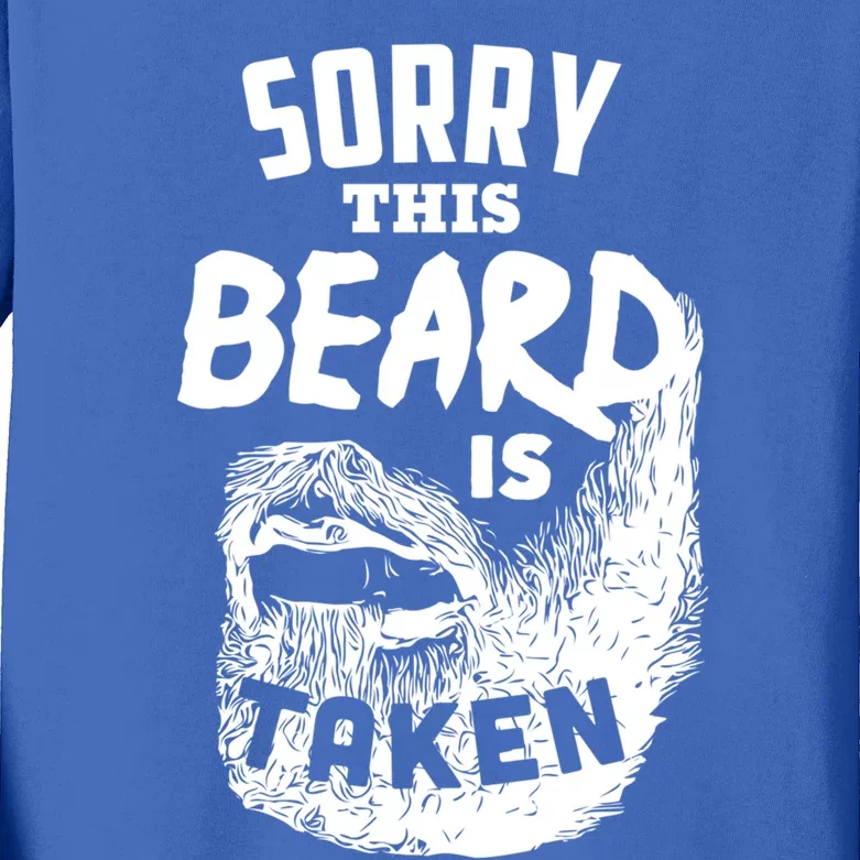 Sorry This Beard Is Taken Meaningful Gift Valentines Day Gift Kids Long Sleeve Shirt