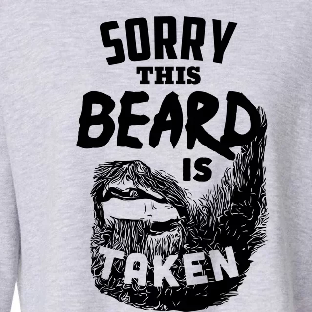 Sorry This Beard Is Taken Meaningful Gift Valentines Day Gift Cropped Pullover Crew