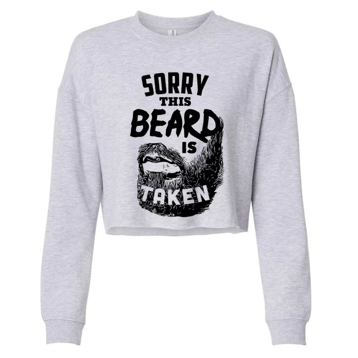 Sorry This Beard Is Taken Meaningful Gift Valentines Day Gift Cropped Pullover Crew