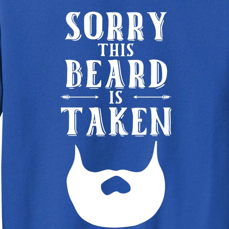 Sorry This Beard Is Taken Gift Valentines Day Gift Tall Sweatshirt