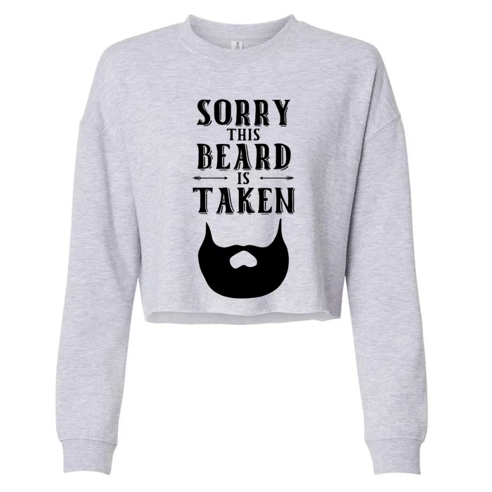 Sorry This Beard Is Taken Gift Valentines Day Gift Cropped Pullover Crew