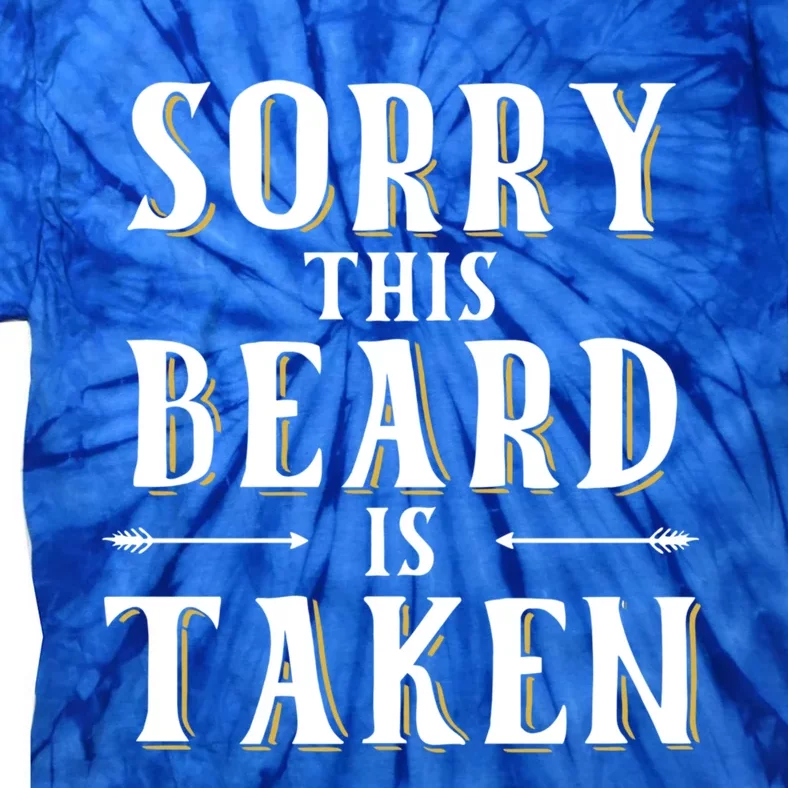 Sorry This Beard Is Taken Great Gift Valentines Day Gift Tie-Dye T-Shirt