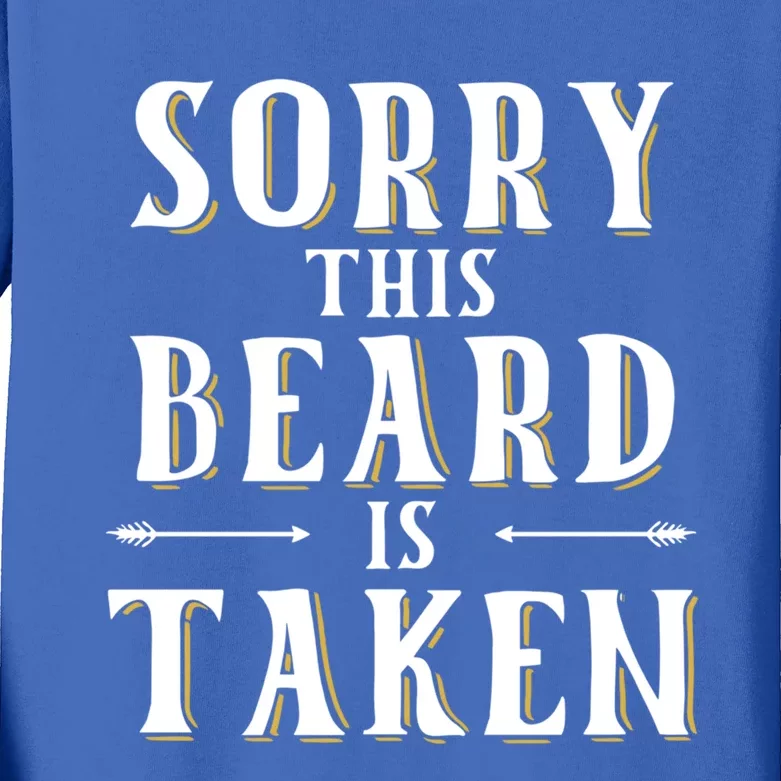 Sorry This Beard Is Taken Great Gift Valentines Day Gift Kids Long Sleeve Shirt