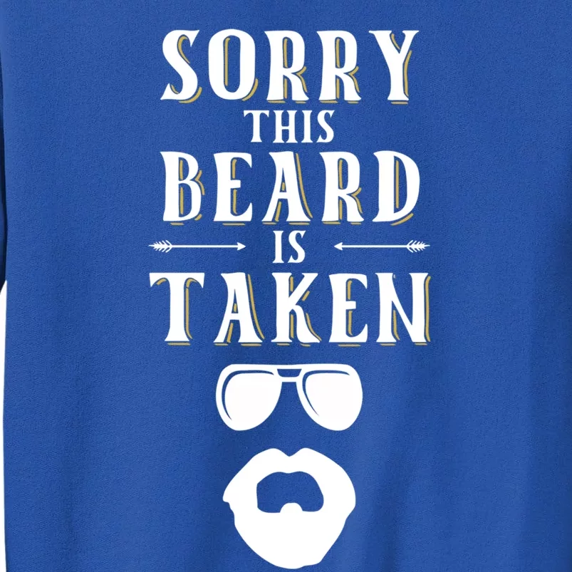 Sorry This Beard Is Taken Cute Gift Valentines Day Gift Tall Sweatshirt