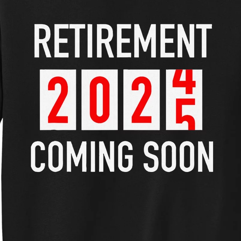 Soon To Be Retired Coming Soon 2025 Countdown Tall Sweatshirt