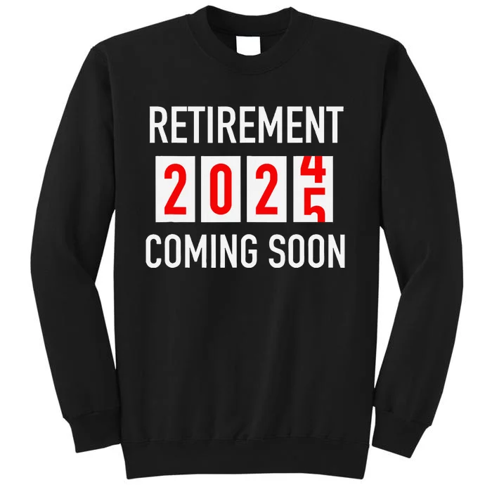 Soon To Be Retired Coming Soon 2025 Countdown Tall Sweatshirt