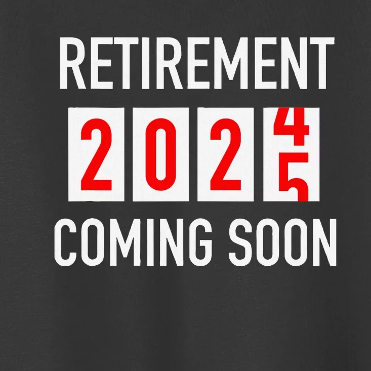 Soon To Be Retired Coming Soon 2025 Countdown Toddler T-Shirt