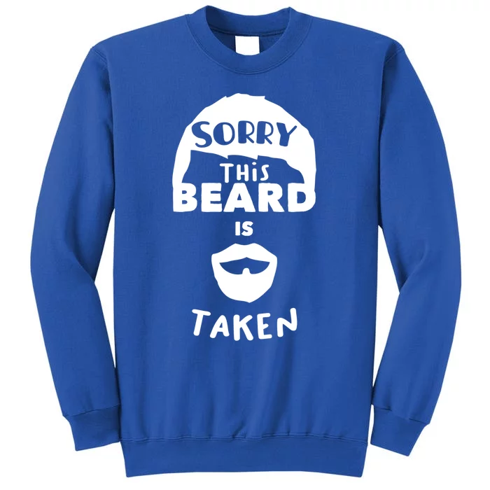 Sorry This Beard Is Taken Gift Valentines Day Gift Tall Sweatshirt