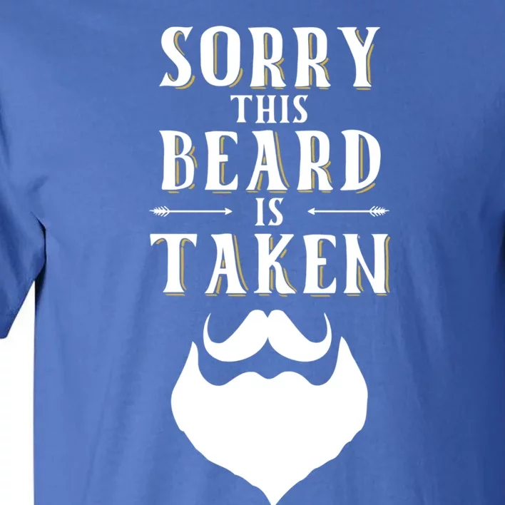 Sorry This Beard Is Taken Gift Valentines Day Gift Tall T-Shirt