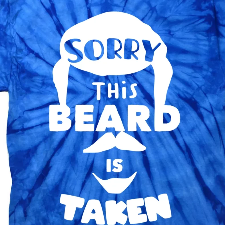 Sorry This Beard Is Taken Meaningful Gift Valentines Day Cool Gift Tie-Dye T-Shirt