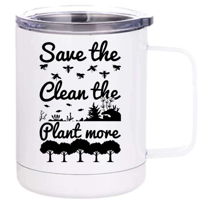 Save The Bees Clean The Seas Plant More Trees Earth Day Gift Front & Back 12oz Stainless Steel Tumbler Cup