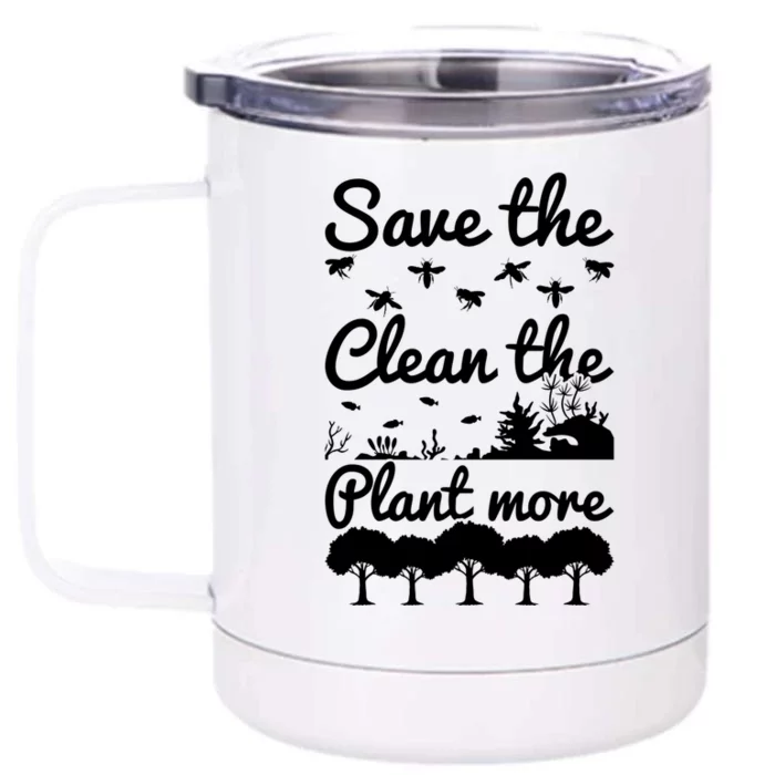 Save The Bees Clean The Seas Plant More Trees Earth Day Gift Front & Back 12oz Stainless Steel Tumbler Cup