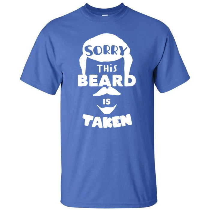 Sorry This Beard Is Taken Gift Valentines Day Gift Tall T-Shirt