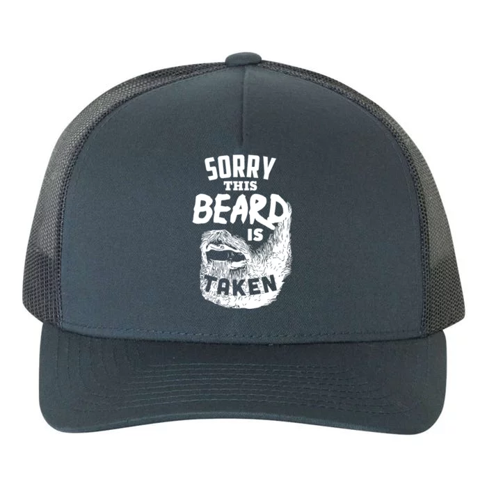 Sorry This Beard Is Taken Gift Valentines Day Funny Gift Yupoong Adult 5-Panel Trucker Hat