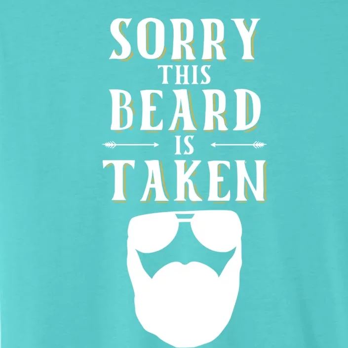 Sorry This Beard Is Taken Gift Valentines Day Gift ChromaSoft Performance T-Shirt