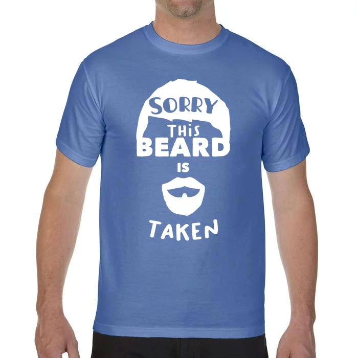 Sorry This Beard Is Taken Cool Gift Valentines Day Gift Comfort Colors T-Shirt